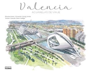 VALENCIA. ACUARELAS DE VIAJE | 9788491586746 | CEREZO ORTÍN, ZACARÍAS/PEIRÓ VALLEJO, CONCHA