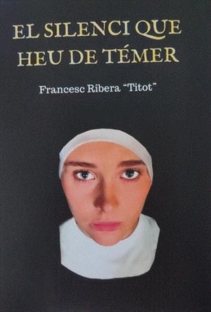 EL SILENCI QUE HEU DE TÉMER | 9788409550876 | RIBERA I TONEU, FRANCESC