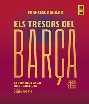 ELS TRESORS DEL BARÇA | 9788419430076 | AGUILAR, FRANCESC