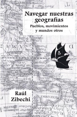 NAVEGAR NUESTRAS GEOGRAFÍAS | 9788412715415 | ZIBECHI, RAÚL