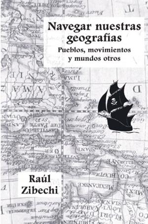 NAVEGAR NUESTRAS GEOGRAFÍAS | 9788412715415 | ZIBECHI, RAÚL