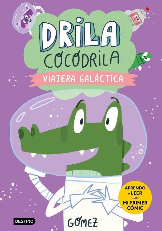 DRILA COCODRILA 4. VIAJERA GALÁCTICA. APRENDO A LEER | 9788408279570 | GÓMEZ