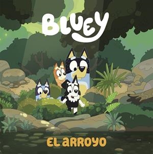 BLUEY. UN CUENTO - EL ARROYO (EDICIÓN EN ESPAÑOL) | 9788448865092 | BLUEY