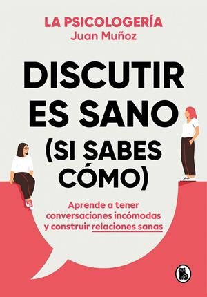 DISCUTIR ES SANO (SI SABES CÓMO) | 9788402425225 | MUÑOZ (@PSICOLOGERIA), JUAN