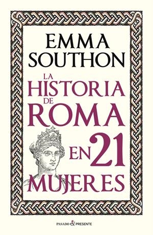 LA HISTORIA DE ROMA EN 21 MUJERES | 9788412791525 | SOUTHON, EMMA