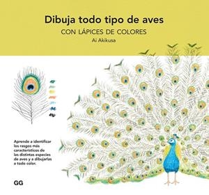 DIBUJA TODO TIPO DE AVES CON LÁPICES DE COLORES | 9788425234866 | AKIKUSA, AI