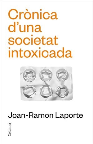 CRÒNICA D'UNA SOCIETAT INTOXICADA | 9788466431651 | LAPORTE ROSELLÓ, JOAN-RAMON