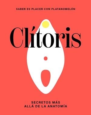 CLÍTORIS: SECRETOS MÁS ALLÁ DE LA ANATOMÍA | 9788419043290 | PLATANOMELÓN