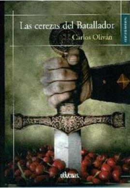 LAS CEREZAS DEL BATALLADOR | 9788417709266 | OLIVÁN VILLARREAL, CARLOS