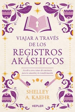 VIAJAR A TRAVÉS DE LOS REGISTROS AKÁSHICOS | 9788416344963 | KAEHR, SHELLEY A.