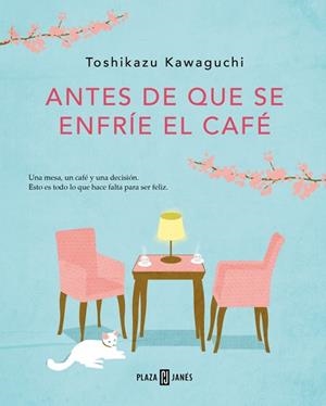 ANTES DE QUE SE ENFRÍE EL CAFÉ (ANTES DE QUE SE ENFRÍE EL CAFÉ 1) | 9788401024191 | KAWAGUCHI, TOSHIKAZU