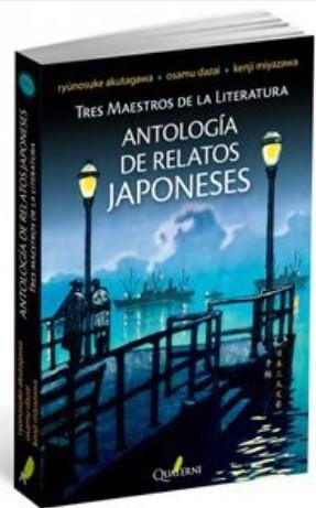 ANTOLOGÍA DE RELATOS JAPONESES | 9788494180224 | AKUTAGAWA, RYUNOSUKE/DAZAI, OSAMU/MIYAZAWA, KENJI