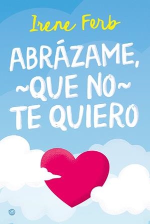ABRÁZAME, QUE NO TE QUIERO | 9788410479975 | FERB, IRENE