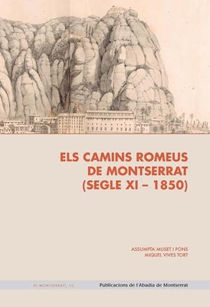 ELS CAMINS ROMEUS DE MONTSERRAT (SEGLE XI-1850) | 9788491913153 | MUSET I PONS, ASSUMPTA/VIVES TORT, MIQUEL