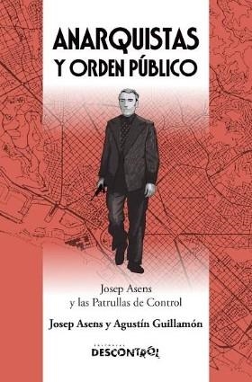 ANARQUISTAS Y ORDEN PUBLICO | 9788418283833 | JOSEP ASENS Y AGUSTIN GUILLAMON