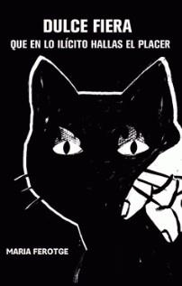 DULCE FIERA, QUE EN LO ILÍCITO HALLAS EL PLACER | 9788412395679 | FEROTGE, MARIA