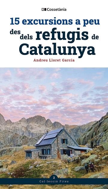 15 EXCURSIONS A PEU DES DELS REFUGIS DE CATALUNYA | 9788413564654 | LLORET GARCIA, ANDREU