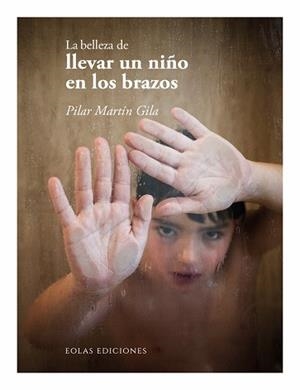LA BELLEZA DE LLEVAR UN NIÑO EN LOS BRAZOS | 9788410057760 | MARTÍN GILA, PILAR