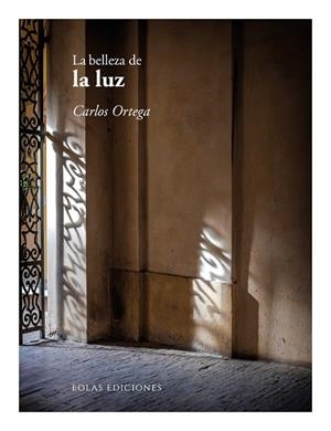 LA BELLEZA DE LA LUZ | 9788410057746 | ORTEGA, CARLOS
