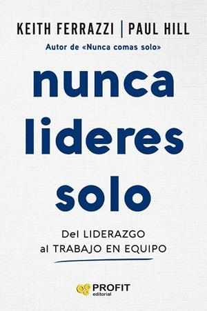 NUNCA LIDERES SOLO | 9788410235724 | FERRAZZI, KEITH/HILL, PAUL