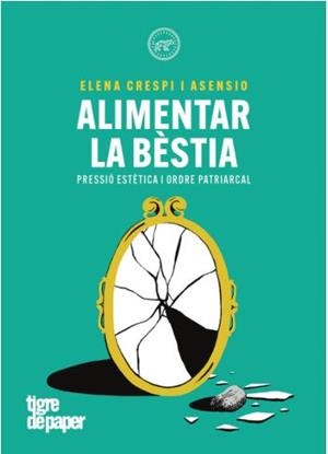 ALIMENTAR LA BESTIA | 9788418705847 | CRESPO ASENSIO , ELENA