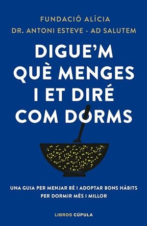 DIGUE'M QUÈ MENGES I ET DIRÉ COM DORMS | 9788448042523 | FUNDACIÓN ALÍCIA/DR. ANTONI ESTEVE-ADSALUTEM