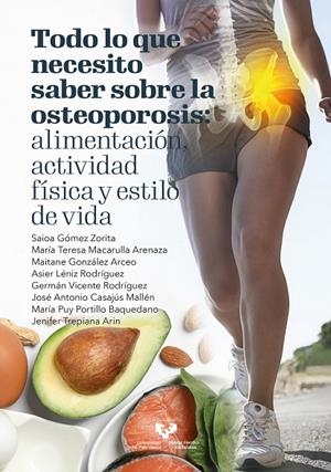 TODO LO QUE NECESITO SABER SOBRE LA OSTEOPOROSIS | 9788490829189 | GÓMEZ ZORITA, SAIOA/MACARULLA ARENAZA, MARÍA TERESA/GONZÁLEZ ARCEO, MAITANE/LÉNIZ RODRÍGUEZ, ASIER/V