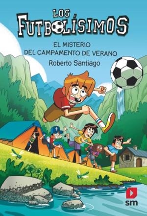 LOS FUTBOLÍSIMOS 27: EL MISTERIO DEL CAMPAMENTO DE VERANO | 9788411829465 | SANTIAGO, ROBERTO