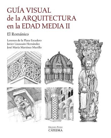 GUÍA VISUAL DE LA ARQUITECTURA EN LA EDAD MEDIA II | 9788437648804 | PLAZA ESCUDERO, LORENZO DE LA/MARTÍNEZ MURILLO, JOSÉ MARÍA/LIZASOAIN HERNÁNDEZ, JAVIER
