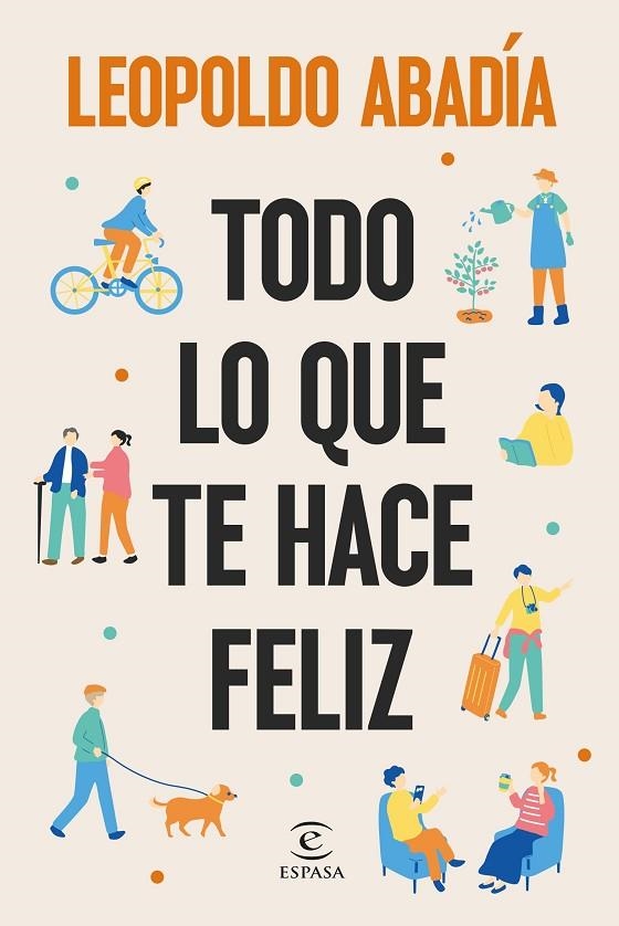 TODO LO QUE TE HACE FELIZ | 9788467076684 | ABADÍA, LEOPOLDO