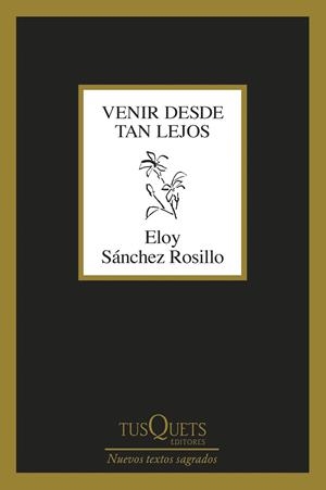 VENIR DESDE TAN LEJOS | 9788411076135 | SÁNCHEZ ROSILLO, ELOY