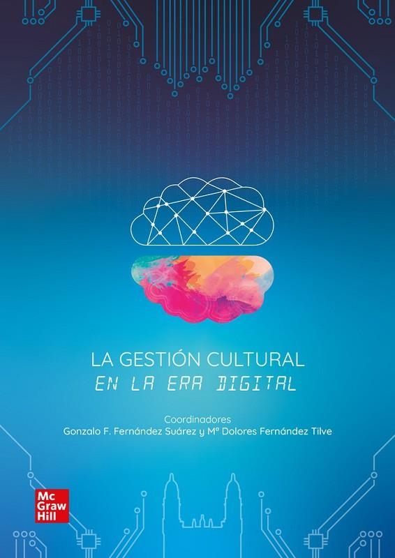 LA GESTIÓN CULTURAL EN LA ERA DIGITAL | 9788448635046 | FERNÁNDEZ-SUÁREZ,GONZALO F./FERNÁNDEZ-TILVE,M. DOLORES