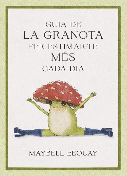 GUIA DE LA GRANOTA PER ESTIMAR-TE MÉS CADA DIA | 9788410121331 | EEQUAY, MAYBELL