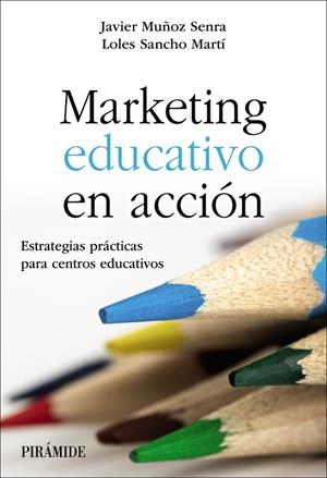 MARKETING EDUCATIVO EN ACCIÓN | 9788436850598 | MUÑOZ SENRA, JAVIER/SANCHO MARTÍ, LOLES