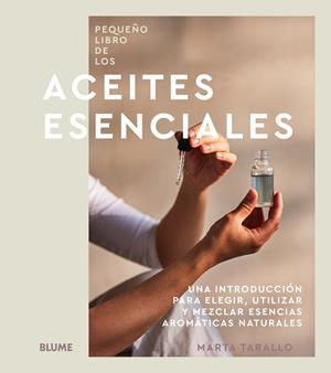 PEQUEÑO LIBRO DE LOS ACEITES ESENCIALES | 9788410469075 | TARALLO, MARTA