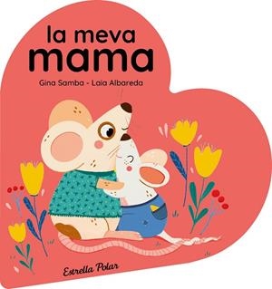 LA MEVA MAMA. LLIBRE DE CARTRÓ EN FORMA DE COR | 9788413899480 | SAMBA, GINA