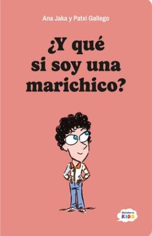 Y QUE SI SOY UNA MARICHICO | 9788410408135 | ANA JAKA/PATXI GALLEGO