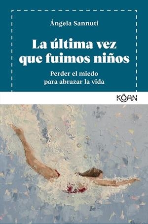 LA ÚLTIMA VEZ QUE FUIMOS NIÑOS | 9788410358218 | SANNUTI, ÁNGELA