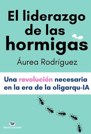 EL LIDERAZGO DE LAS HORMIGAS | 9791387633080 | RODRÍGUEZ, ÁUREA