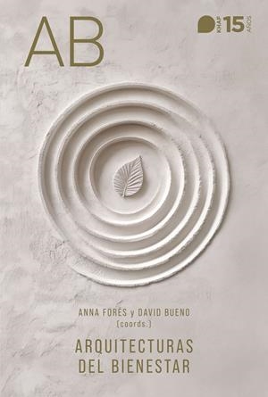 ARQUITECTURAS DEL BIENESTAR | 9788415995777 | FORÉS, ANNA/BUENO, DAVID/LÓPEZ GUTIÉRREZ, SIRO/MOMBIEDRO, ANA/CORELL ALMUZARA, ALFREDO/JOU, DAVID