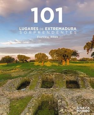 101 LUGARES DE EXTREMADURA SORPRENDENTES | 9788491589433 | RIBES GEGÚNDEZ, FRANCESC