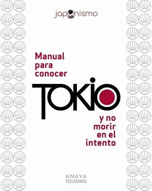 MANUAL PARA CONOCER TOKIO Y NO MORIR EN EL INTENTO | 9788491589440 | RODRÍGUEZ GÓMEZ, LUIS ANTONIO/TOMÀS AVELLANA, LAURA