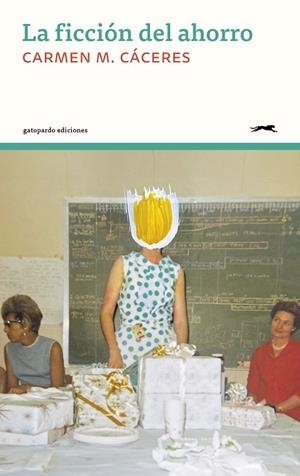 LA FICCIÓN DEL AHORRO | 9788412967647 | CÁCERES, CARMEN M.