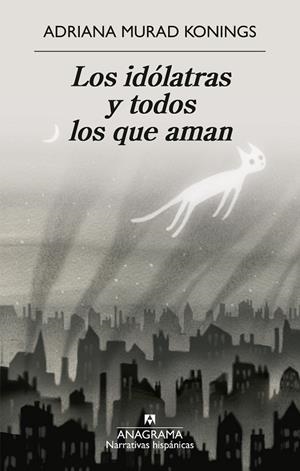LOS IDÓLATRAS Y TODOS LOS QUE AMAN | 9788433946690 | MURAD KONINGS, ADRIANA