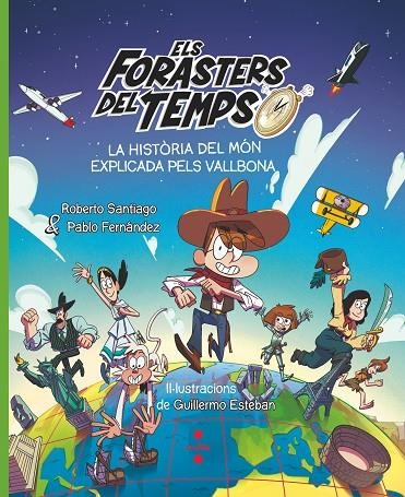 ELS FORASTERS DEL TEMPS. LA HISTÒRIA DEL MÓN EXPLICADA PELS VALLBONA | 9788466158213 | SANTIAGO, ROBERTO/FERNÁNDEZ VÁZQUEZ, PABLO