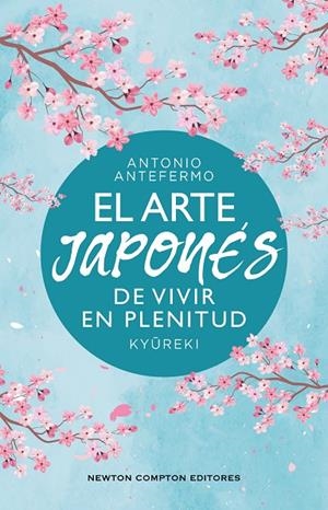 EL ARTE JAPONÉS DE VIVIR EN PLENITUD | 9788410359574 | ANTEFERMO, ANTONIO