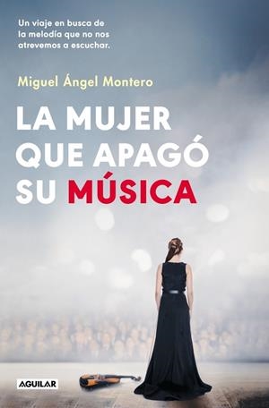 LA MUJER QUE APAGÓ SU MÚSICA | 9788403525214 | MONTERO, MIGUEL ÁNGEL