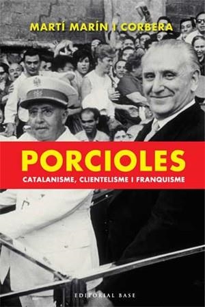 PORCIOLES. CATALANISME, CLIENTELISME I FRANQUISME | 9788485031474 | MARÍN I CORBELLA, MARTÍ