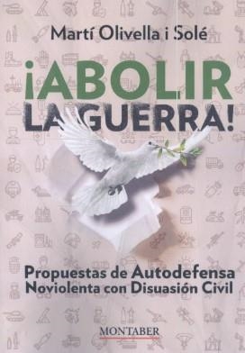 ¡ABOLIR LA GUERRA! | 9788410238893 | OLIVELLA SOLÉ, MARTÍ