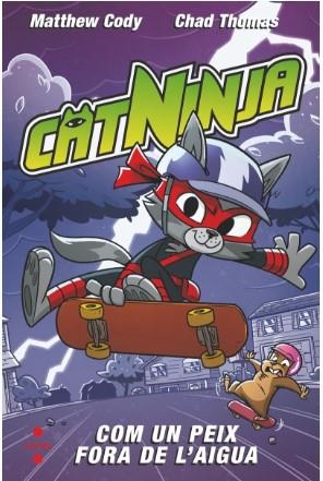CATNINJA 4. COM UN PEIX FORA DE L'AIGUA | 9788466158572 | CODY, MATTHEW